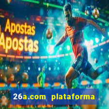 26a.com plataforma de jogos